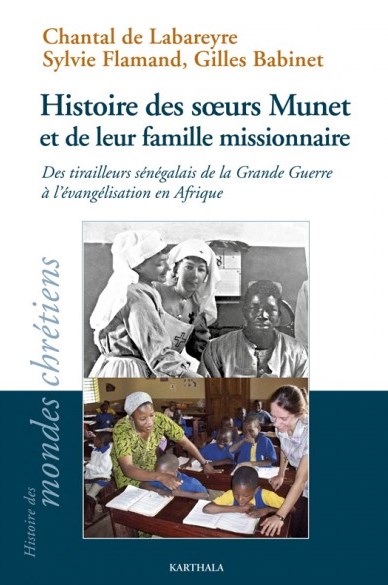 Histoire des soeurs Munet et de leur famille missionnaire : des tirailleurs sénégalais de la Grande Guerre à l'évangélisation en Afrique