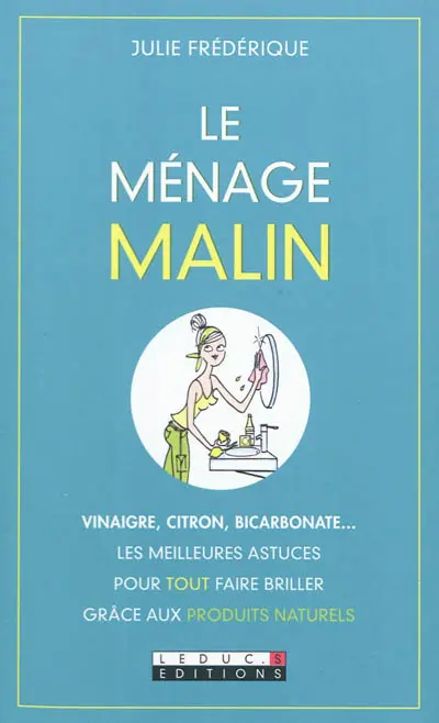 Le ménage malin : vinaigre, citron, bicarbonate... les meilleures astuces pour tout faire briller grâce aux produits naturels