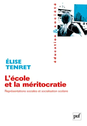 L'école et la méritocratie : représentations sociales et socialisation scolaire