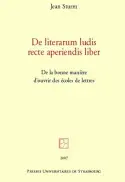 De literarum ludis recte aperiendis liber. De la bonne manière d'ouvrir des écoles de lettres