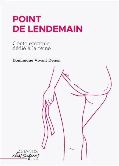 Point de lendemain : Conte érotique dédié à la reine