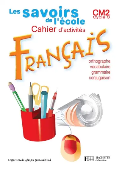 Cahier d'activités français, CM2 cycle 3 : grammaire, orthographe, vocabulaire, conjugaison : nouveau programme