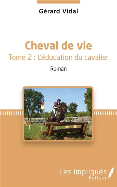 Cheval de vie. Vol. 2. L'éducation du cavalier