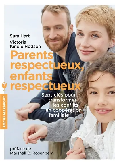 Parents respectueux, enfants respectueux : sept clés pour transformer les conflits en coopération familiale