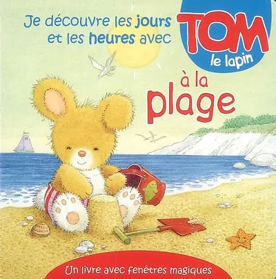 Je découvre les jours et les heures avec Tom le lapin à la plage