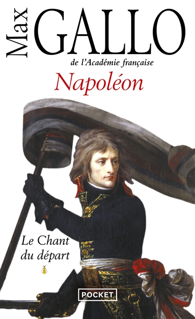 Napoléon. Vol. 1. Le chant du départ