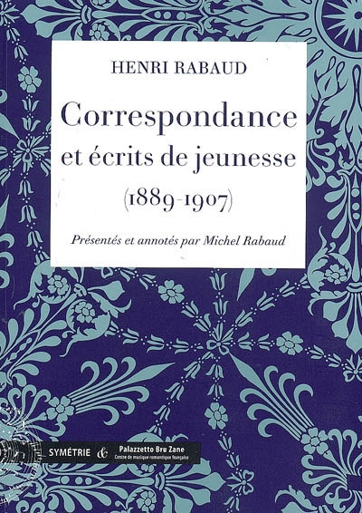 Correspondance avec Daniel Halévy et Max d'Ollone et écrits de jeunesse (1889-1907)