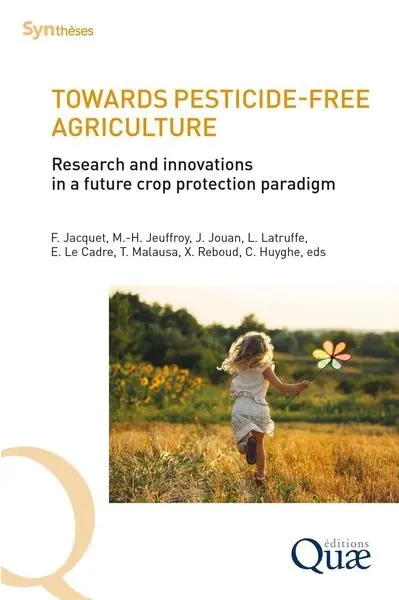 Towards pesticide-free agriculture : research and innovations in a future crop protection paradigm
