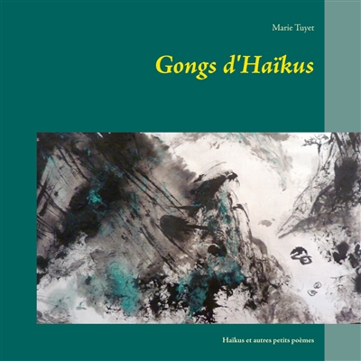 Gongs d'Haïkus : Haïkus et autres petits poèmes