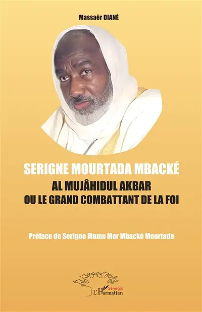 Serigne Mourtada Mbacké : al mujâhidul akbar ou le grand combattant de la foi