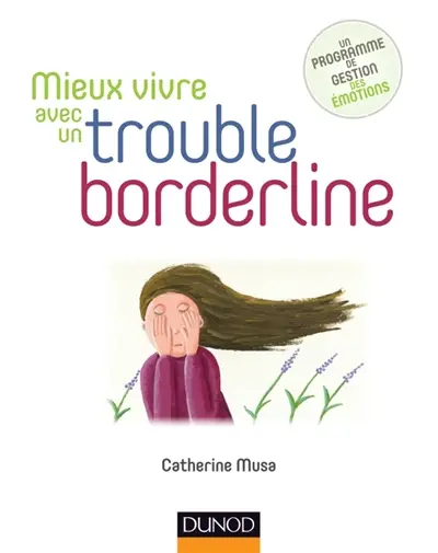 Mieux vivre avec un trouble borderline : un programme de gestion des émotions