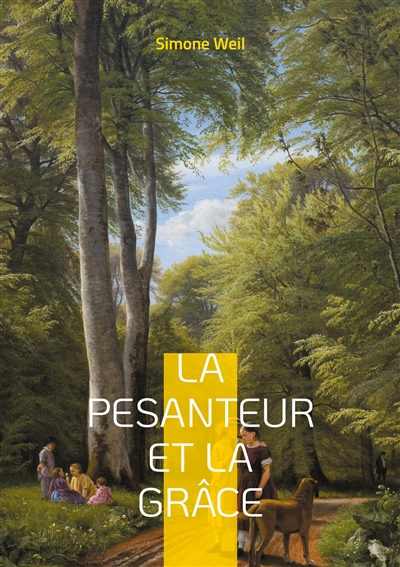 La pesanteur et la Grâce : Une exploration philosophique et mystique de l'âme humaine