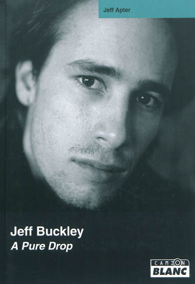 Jeff Buckley : a pure drop