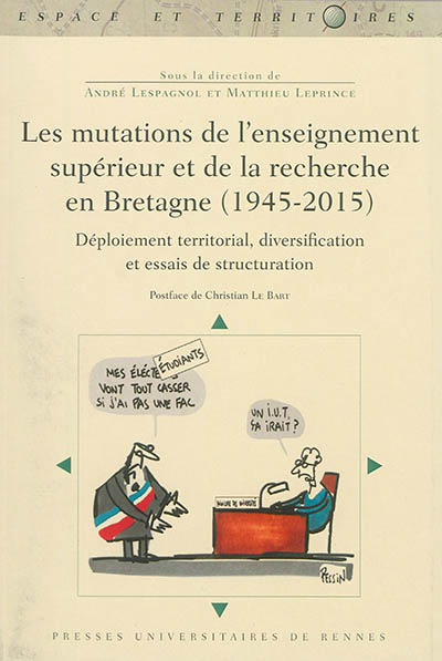 Les mutations de l'enseignement supérieur et de la recherche en Bretagne (1945-2015) : déploiement territorial, diversification et essais de structuration