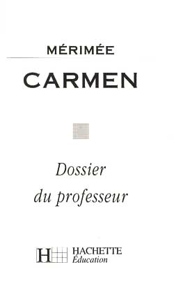 Carmen, Mérimée : dossier du professeur