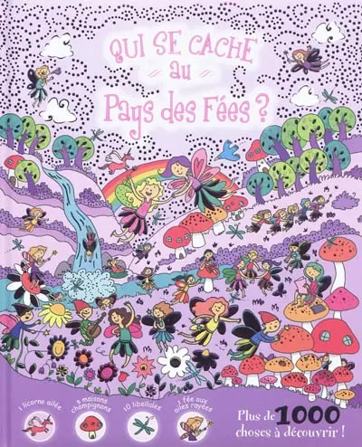 Qui se cache au pays des fées ? : plus de 1.000 choses à découvrir !
