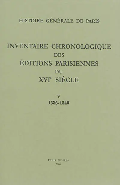 Inventaire chronologique des éditions parisiennes du XVIe siècle : d'après les manuscrits de Philippe Renouard. Vol. 5. 1536-1540