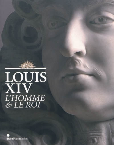 Louis XIV, l'homme et le roi