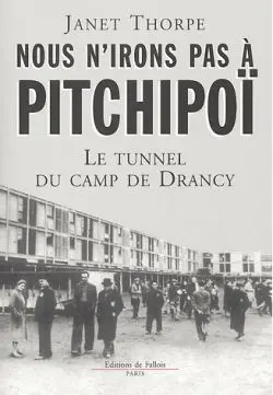 Nous n'irons pas à Pitchipoï : le tunnel du camp de Drancy