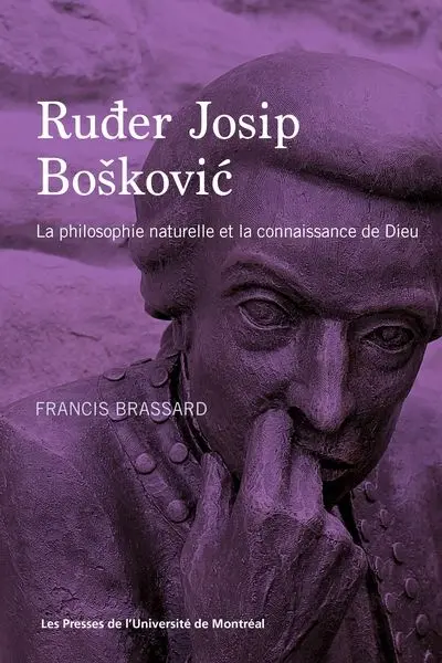 Ruđer Josip Bošković : la philosophie naturelle et la connaissance de Dieu Ruđer Josip Bošković : la philosophie naturelle et la connaissance de Dieu