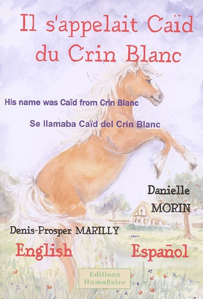 Il s'appelait Caïd du Crin Blanc. His name was Caïd from Crin Blanc. Se llamaba Caïd del Crin Blanc