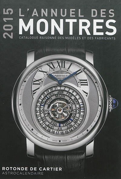 L'annuel des montres 2015 : catalogue raisonné des modèles et des fabricants