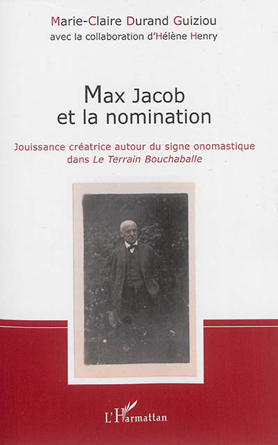 Max Jacob et la nomination : jouissance créatrice autour du signe onomastique dans Le Terrain Bouchaballe
