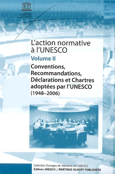L'action normative à l'Unesco. Vol. 2. Conventions, recommandations, déclarations et chartes adoptées par l'Unesco (1948-2006)