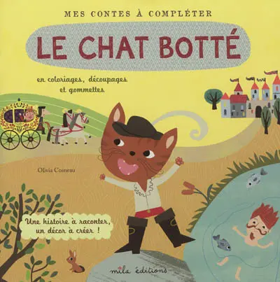 Le chat botté : en coloriages, découpages et gommettes : une histoire à raconter, un décor à créer !