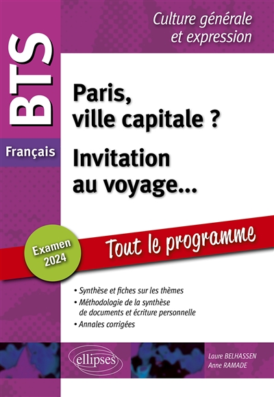 Paris, ville capitale ?, invitation au voyage... : BTS français, culture générale et expression, tout le programme : examen 2024