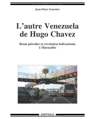 L'autre Venezuela de Hugo Chavez : boom pétrolier et révolution bolivarienne à Maracaibo