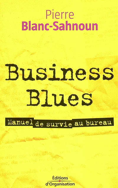 Business blues : manuel de survie au bureau