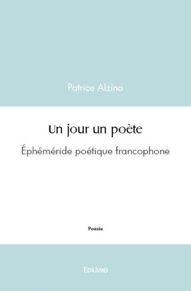 Un jour un poète : Ephéméride poétique francophone