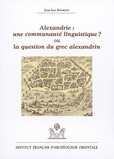 Alexandrie : une communauté linguistique ? ou La question du grec alexandrin