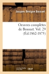 Oeuvres complètes de Bossuet. Vol. 29 (Ed.1862-1875)