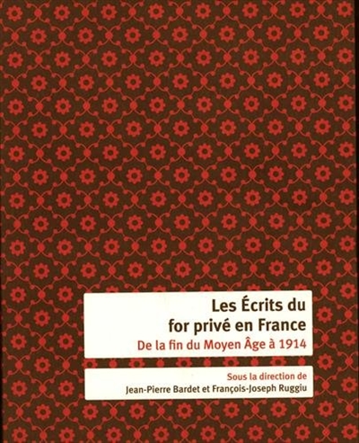 Les écrits du for privé en France : de la fin du Moyen Age à 1914