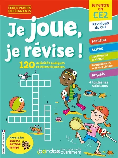 Je joue, je révise ! : je rentre en CE2, révisions du CE1 : 120 activités ludiques et bienveillantes