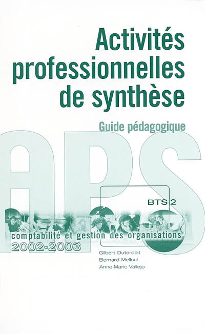 Activité professionnelle de synthèse, BTS 2 : guide pédagogique