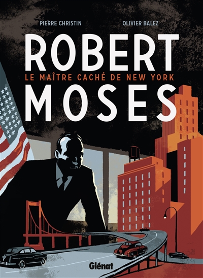 Robert Moses : le maître caché de New York