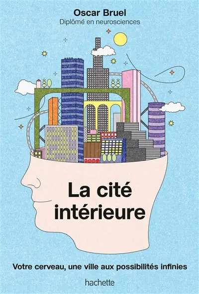 La cité intérieure : les pouvoirs du cerveau