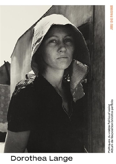 Dorothea Lange : politiques du visible : album de l'exposition. Dorothea Lange : politics of seeing : exhibition portfolio