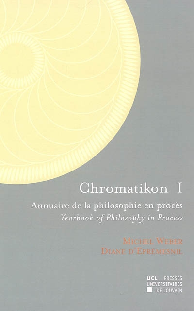 Chromatikon : annuaire de la philosophie en procès. Vol. 1. Yearbook of philosophy in process. Vol. 1