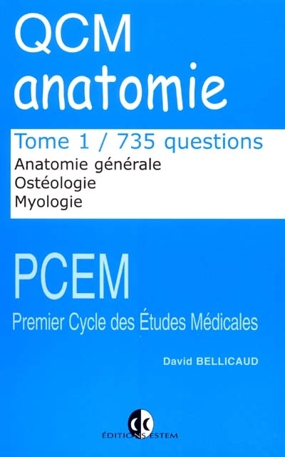 QCM d'anatomie. Vol. 1. Anatomie générale, ostéologie des membres, myologie des membres