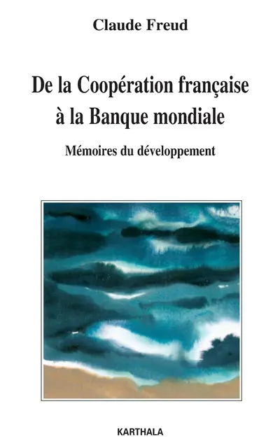 De la coopération française à la Banque mondiale : mémoires du développement