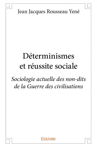 Déterminismes et réussite sociale : Sociologie actuelle des non-dits de la Guerre des civilisations