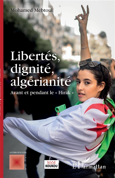 Libertés, dignité, algérianité : avant et pendant le Hirak