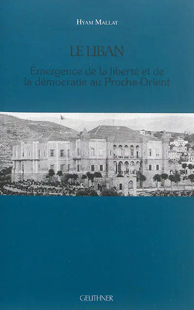 Le Liban : émergence de la liberté et de la démocratie au Proche-Orient