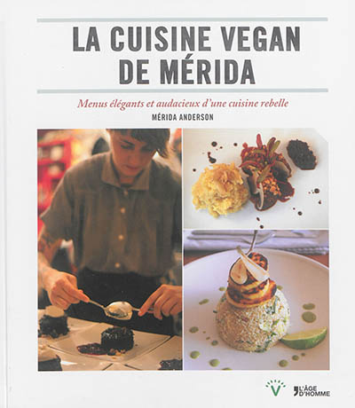 La cuisine vegan de Merida : menus élégants et audacieux d'une cuisine rebelle