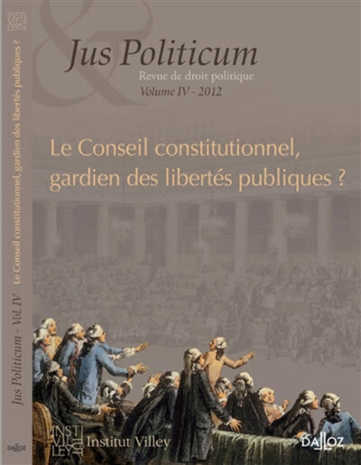 Jus politicum, n° 4. Le Conseil constitutionnel, gardien des libertés publiques ?
