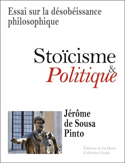 Stoïcisme & politique : essai sur la désobéissance philosophique